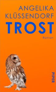 "Trost" von Angelika Klüssendorf, erschienen im Piper Verlag. Bildquelle: © Piper Verlag
